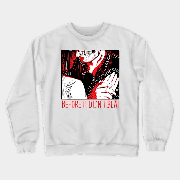 BEFORE IT DIDNT BEAT Crewneck Sweatshirt by DANIELE VICENTINI